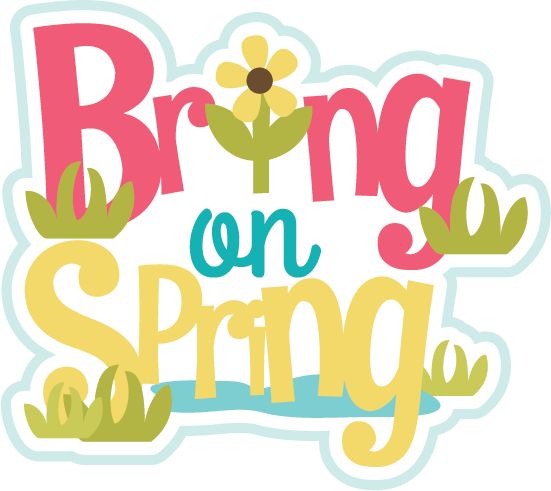 551x491 Happy Spring Clipart Scrapbooking Spring Svg Bring On Spring Svg