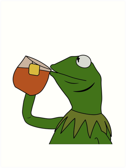 413x549 Kermit Sipping Tea Meme King But That's None Of My Business Art