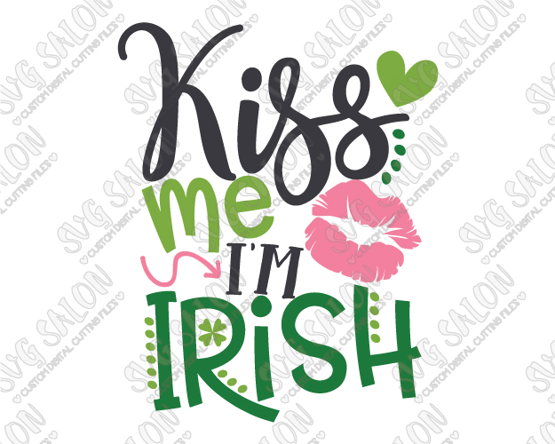 625x500 Kiss Me I'M Irish St. Patrick's Day Svg Cut File Set For Diy