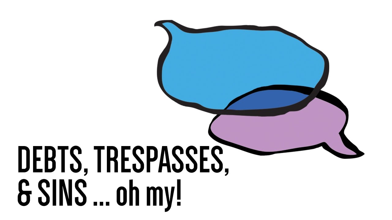 1280x720 Debts, Trespasses, And Sins Oh My! The Lord's Prayer