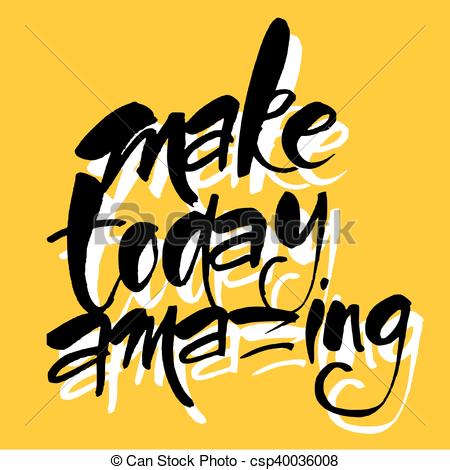 450x470 Print. Make Today Amazing. Motivational Slogan . Vector Clipart