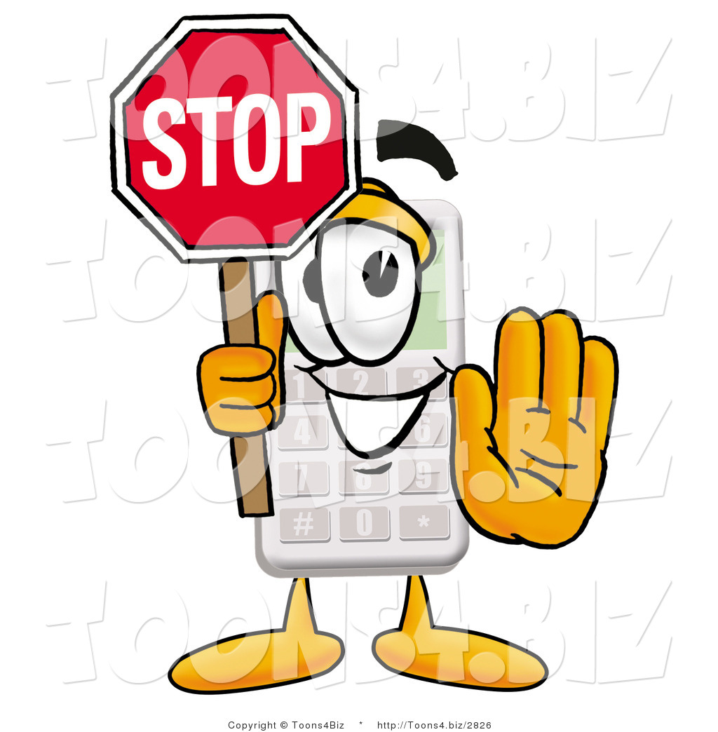 1024x1044 Illustration Of A Cartoon Calculator Mascot Holding A Stop Sign By