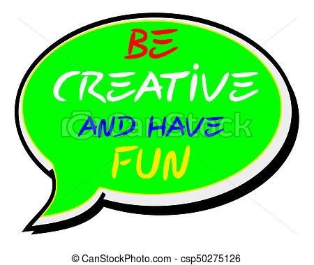 450x380 Be Creative And Have Fun.creative Inspiring Motivation Quote