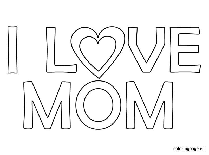 804x595 Love You Mom Mothers Day Ideas Coloring Sheets Coloring Pages