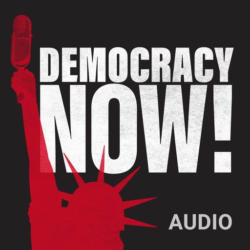 Democracy Now! Audio Podcast