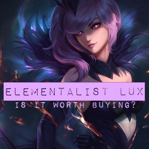 Elementalist Lux Is It Worth Buying League Of Legends Official