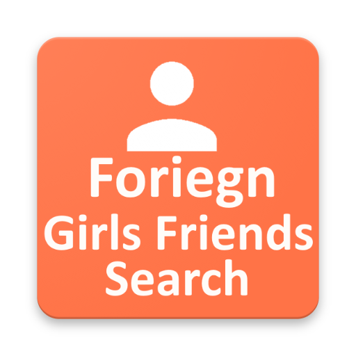 Foriegn Girls Friends Search For Whatsapp Latest Version Apk