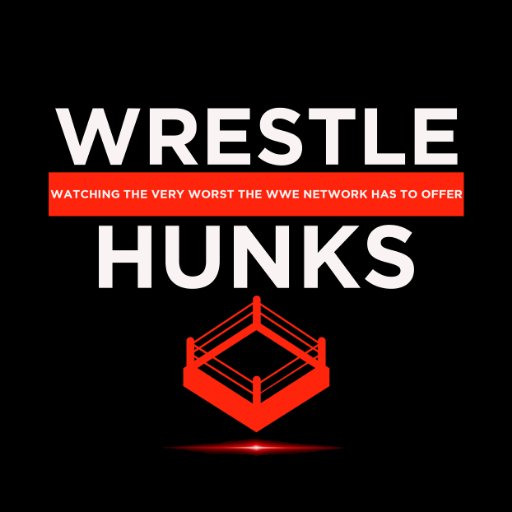 Wrestle Hunks A Wwe Network Podcast