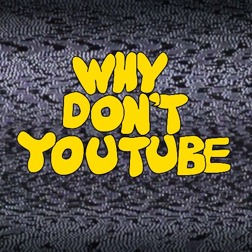 Why Don't Youtube