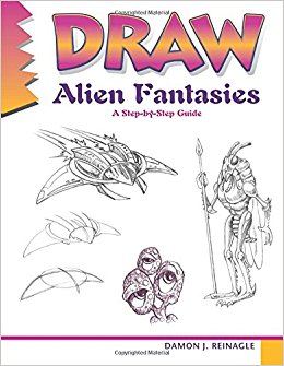 260x335 Draw Alien Fantasies A Step By Step Guide Damon J. Reinagle