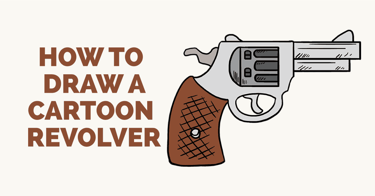 1200x628 How To Draw A Cartoon Revolver In A Few Easy Steps Easy Drawing