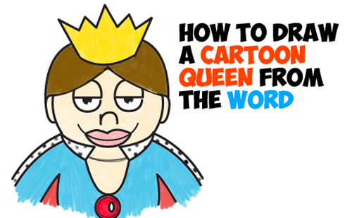 500x309 How To Draw A Cartoon Queen From The Word Queen Easy Step By