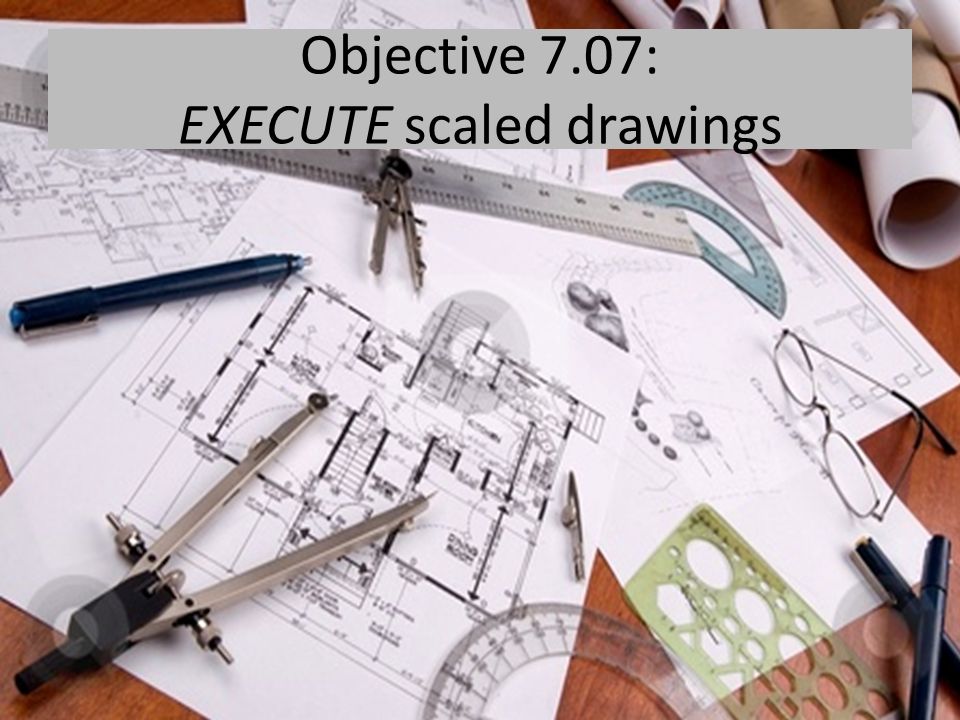 960x720 Objective 7.07 Execute Scaled Drawings. Beginning On Page 159