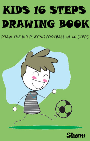 353x552 Kids 16 Steps Drawing Book Draw The Kid Playing Football In 16