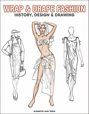314x400 Wrap Amp Drape Fashion History, Design Amp Drawing Book By Elisabetta