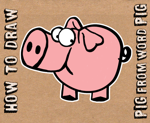 500x408 How To Draw Cartoon Pig With The Word Pig Drawing Lesson For Kids