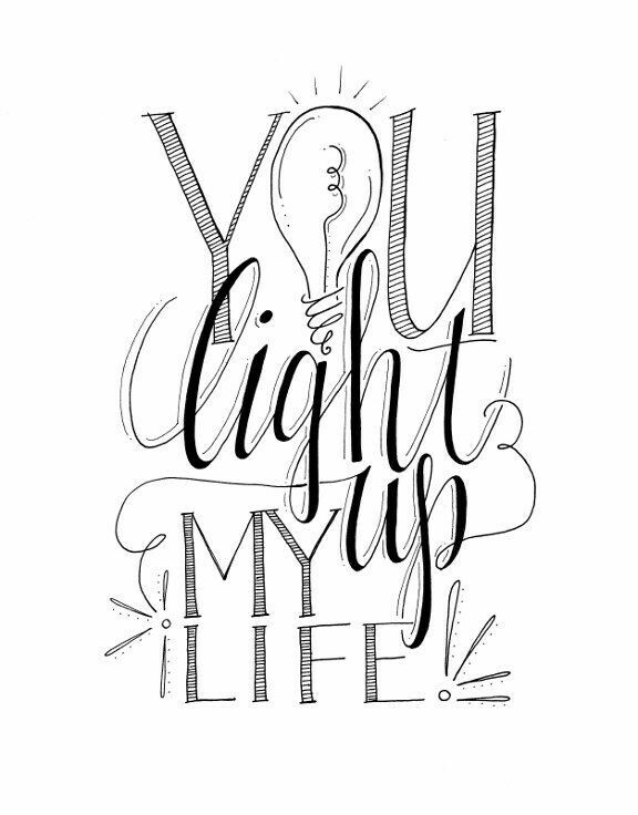 576x736 You Light My Life Up Handwriting Tips Lights