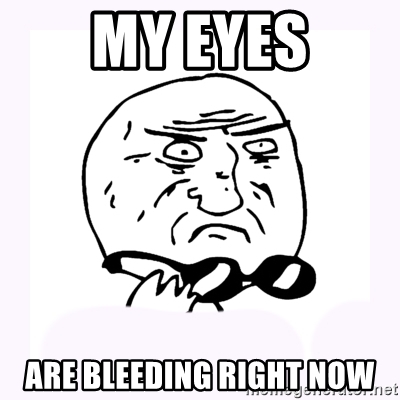 400x400 My Eyes Are Bleeding Right Now