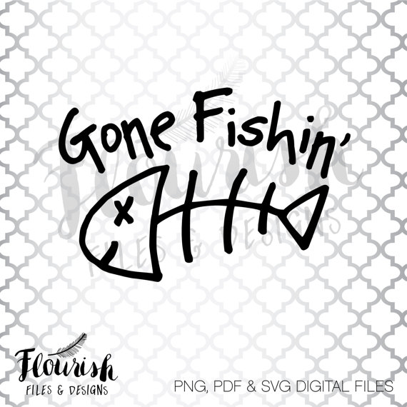 570x570 Gone Fishin' Digital Cut File (Svg, Png, Pdf) Fish Bone Hand