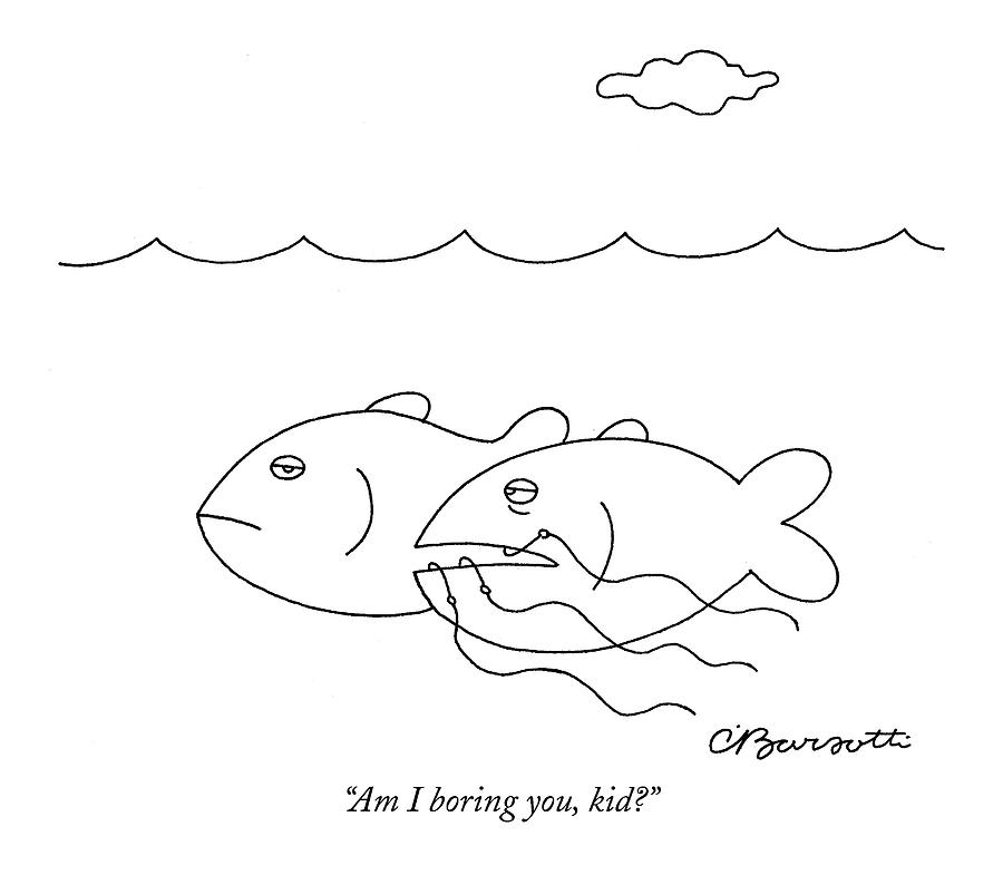 900x785 Am I Boring Drawing By Charles Barsotti