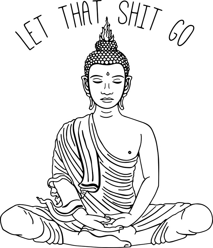 688x800 Let That Shit Go Meditating Buddha Statue Illustration Zen