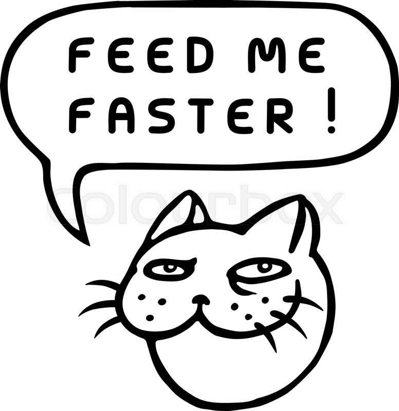 776x800 Feed Me Faster! Cartoon Cat Head. Speech Bubble. Vector