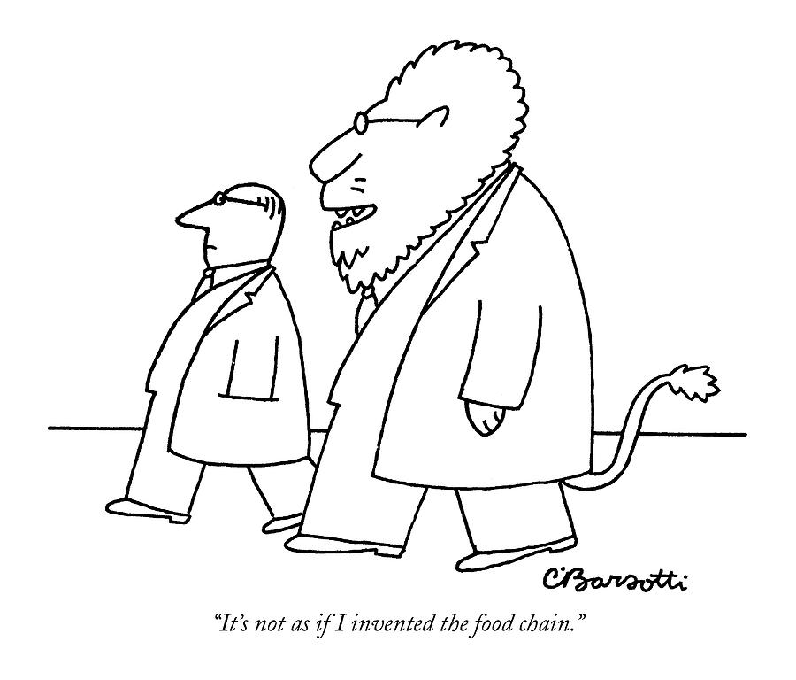 900x768 It's Not As If I Invented The Food Chain Drawing By Charles Barsotti