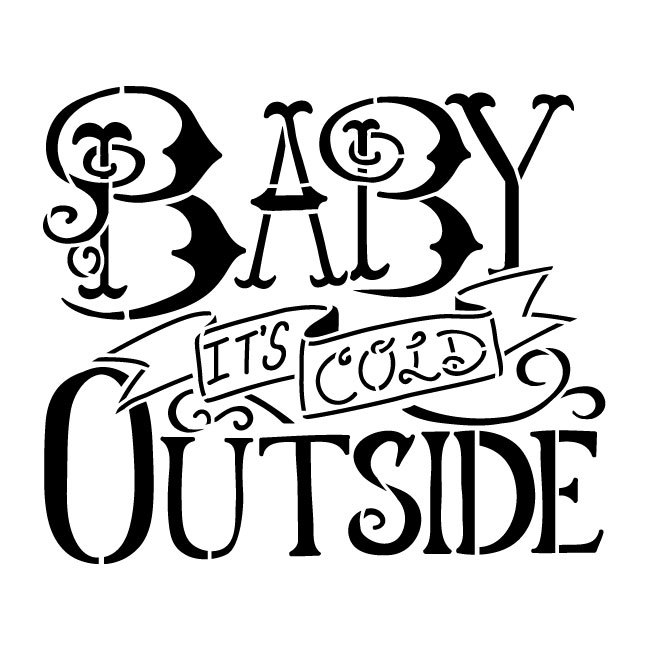 650x650 Baby It's Cold Outside Chalk Stencil
