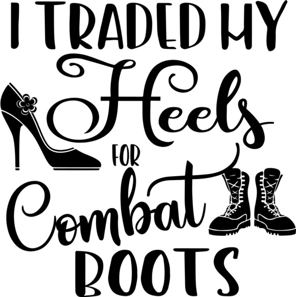 580x582 I Traded My Heels For Combat Boots Graphic By Karen Lemaire