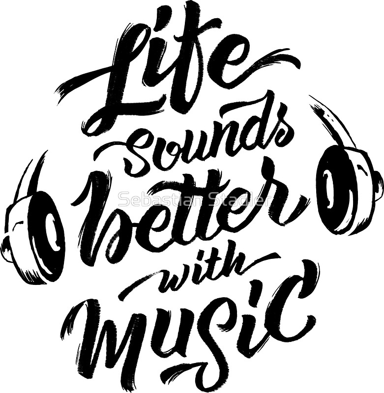 781x800 Life Sounds Better With Music