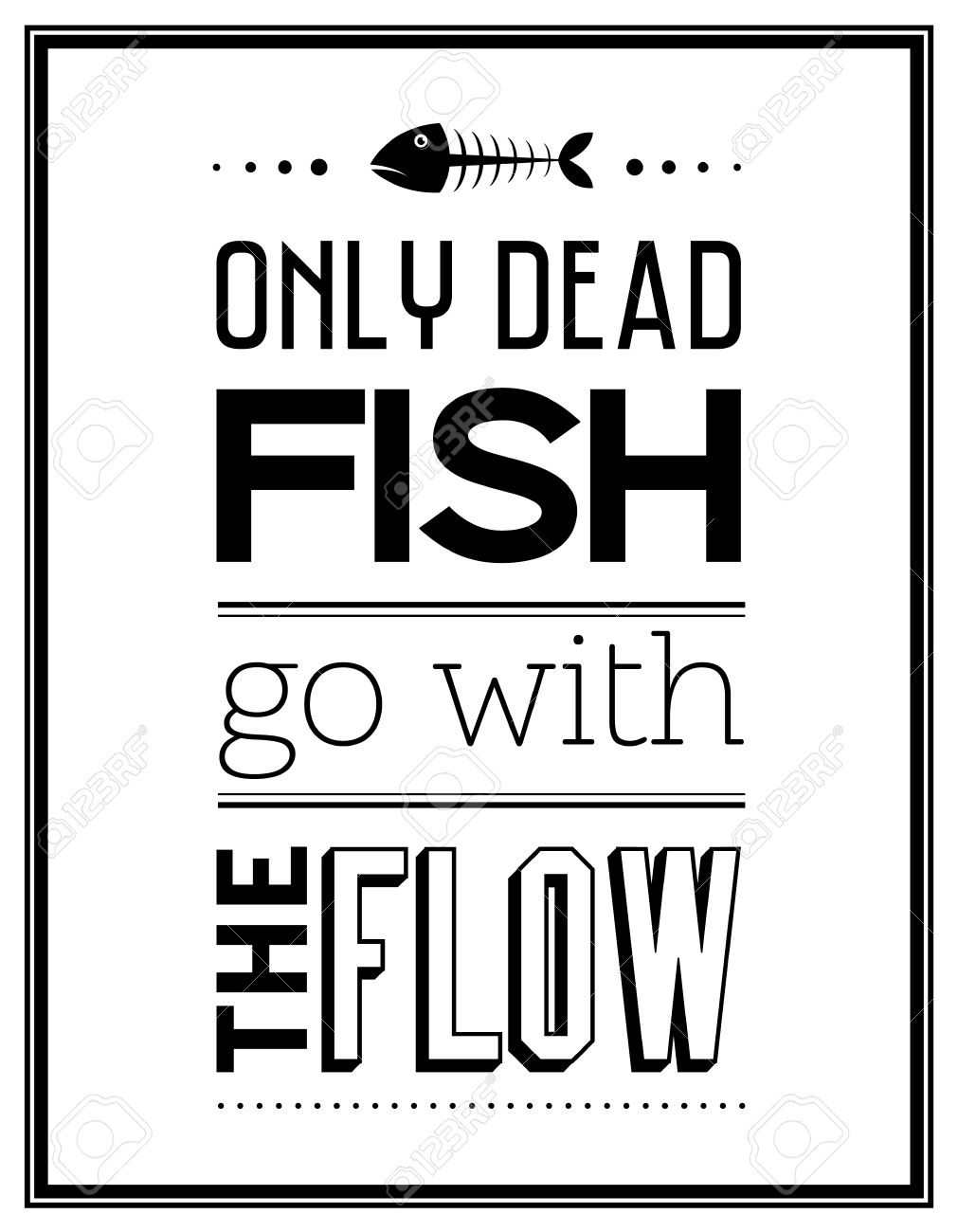 1011x1300 Only Dead Fish Go With The Flow