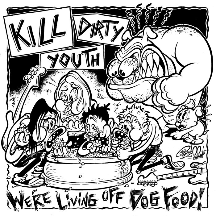 700x700 We'Re Living Off Dog Food Kill Dirty Youth