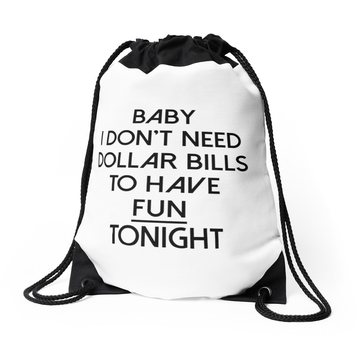 1435x1404 Baby I Don'T Need Dollar Bills To Have Fun Tonight Drawstring