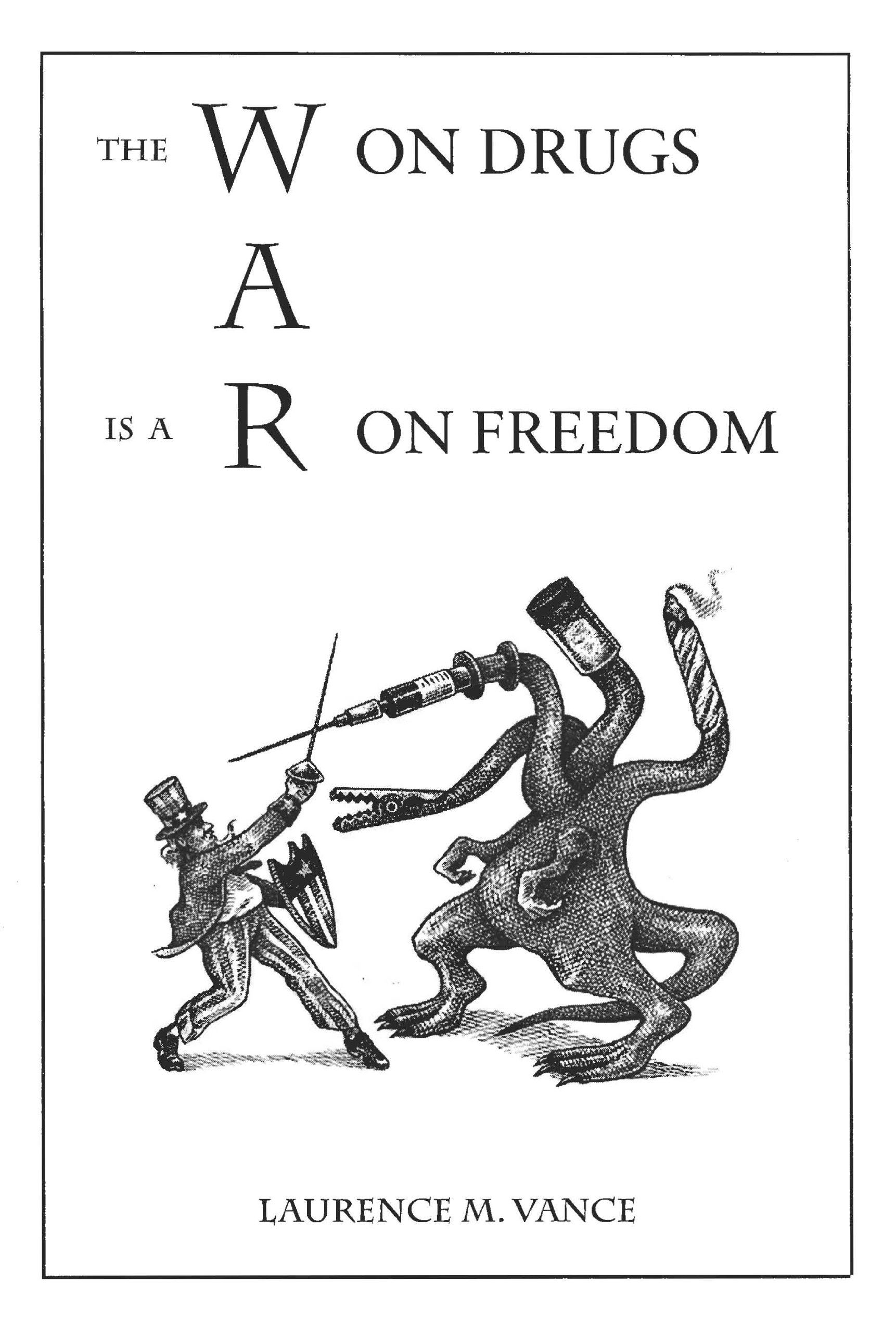 1722x2560 The War On Drugs Is A War On Freedom Laurence M. Vance
