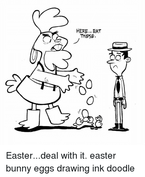 500x610 Here Eat These Easterdeal With It Easter Bunny Eggs Drawing Ink