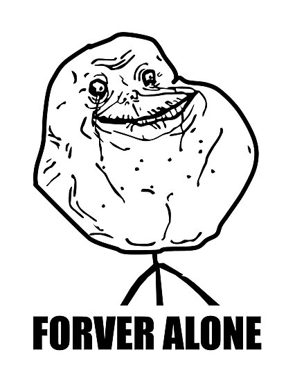 413x550 Forever Alone Meme Photographic Prints By 305movingart Redbubble
