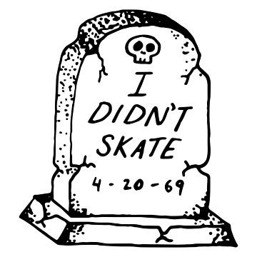 360x360 I Didn'T Skate Tombstone Unisex T Shirt By Nihilsinedesign