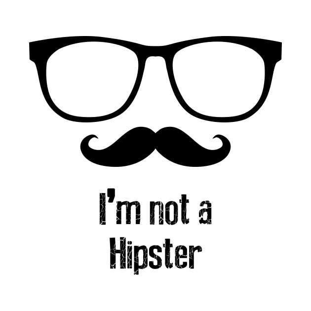 630x630 I'M Not A Hipster