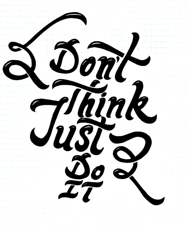 600x728 Don'T Think Just Do It Typography On Behance