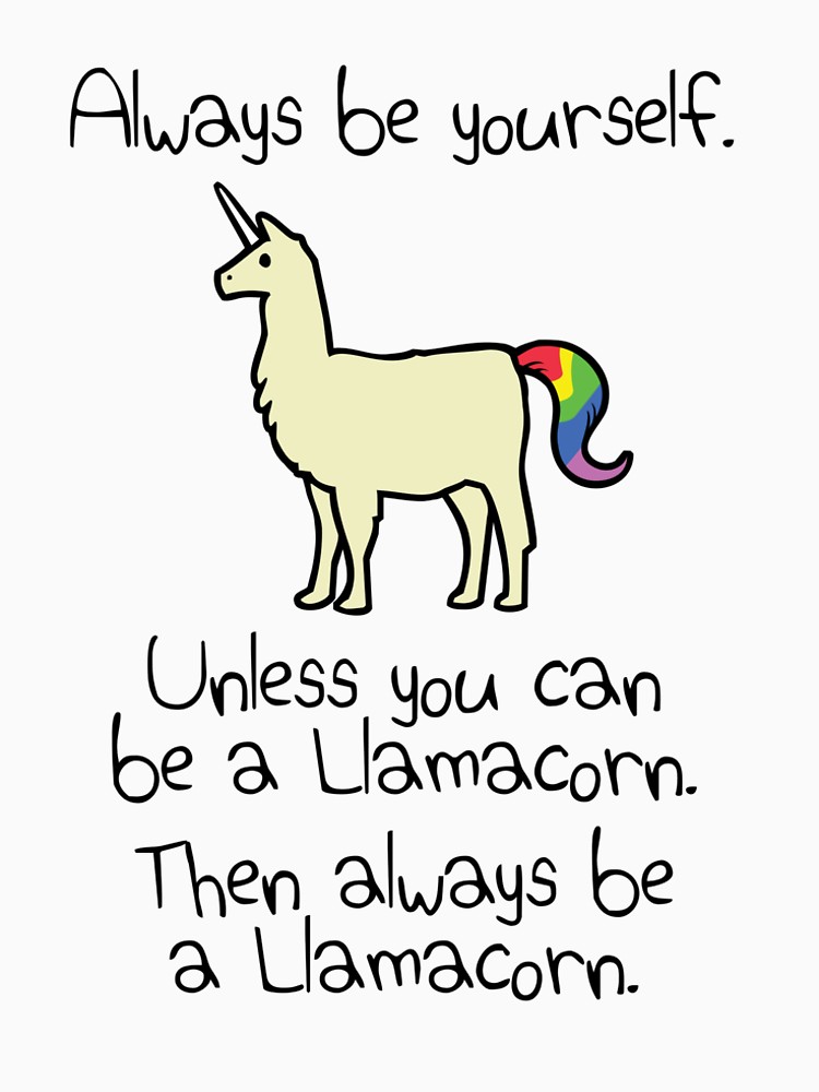 750x1000 Always Be Yourself, Unless You Can Be A Llamacorn Men's Premium T