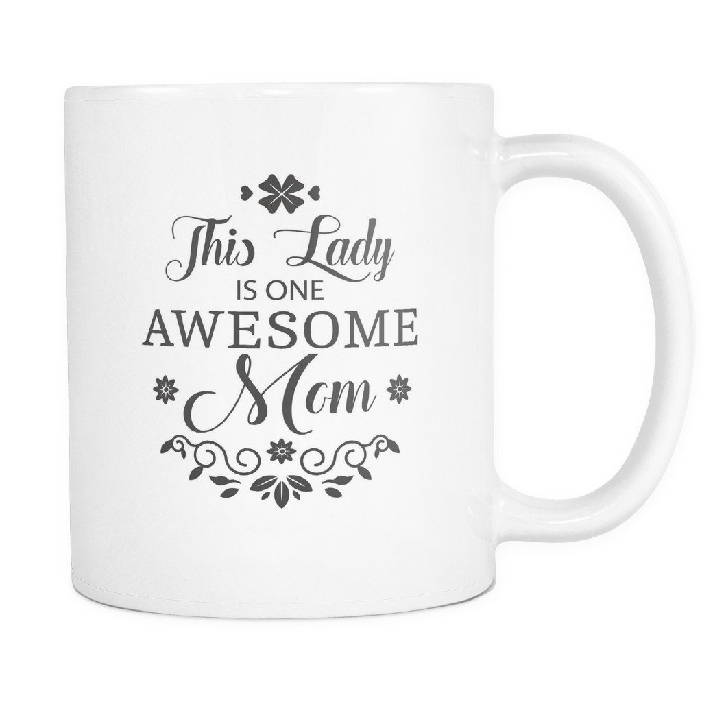 1024x1024 This Lady Is One Awesome Mom' Mother Daughter Quotes White Mug