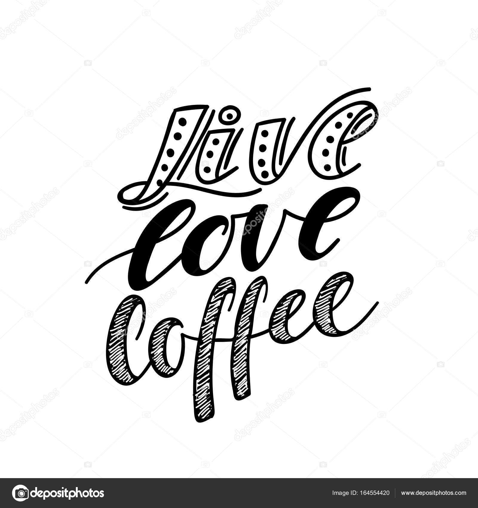 1600x1700 Live, Love, Coffee. Vector Lettering Background. Motivational