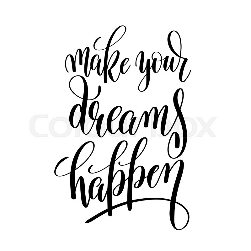 800x800 Make Your Dreams Happen Black White Motivational