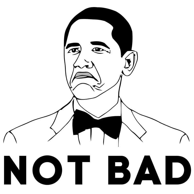 800x798 Obama Not Bad