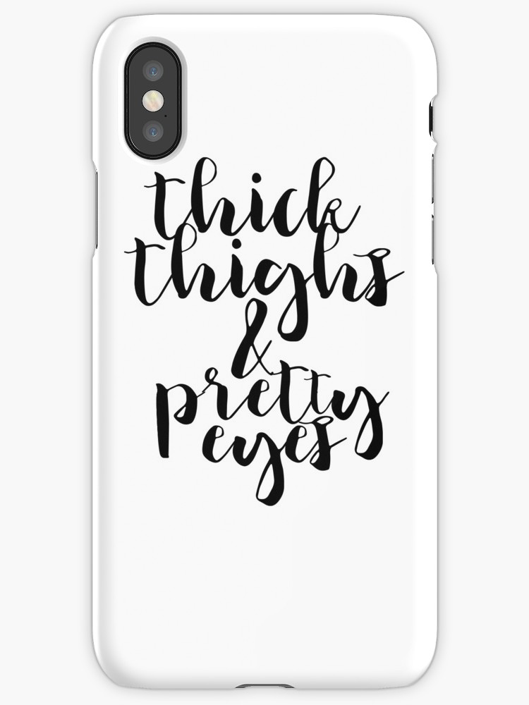 750x1000 Thick Thighs And Pretty Eyes Iphone Cases Amp Skins By Birch Trail