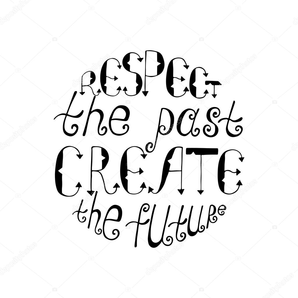 1024x1024 Respect The Past, Create The Future. Inspirational Quote. Stock