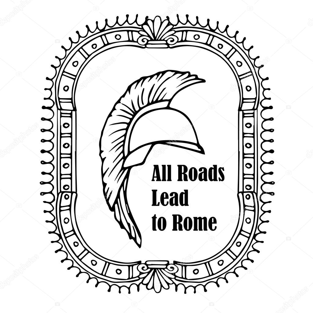 1024x1024 All Roads Lead To Rome Quote. Roman Helmet Greek Warrior Gladiator
