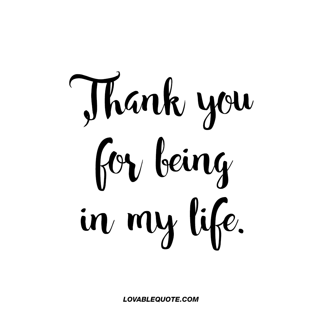 1080x1080 Thank You For Being In My Life Great Quote For Him Or Her!
