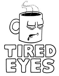 232x300 Tired Eyes Coffee