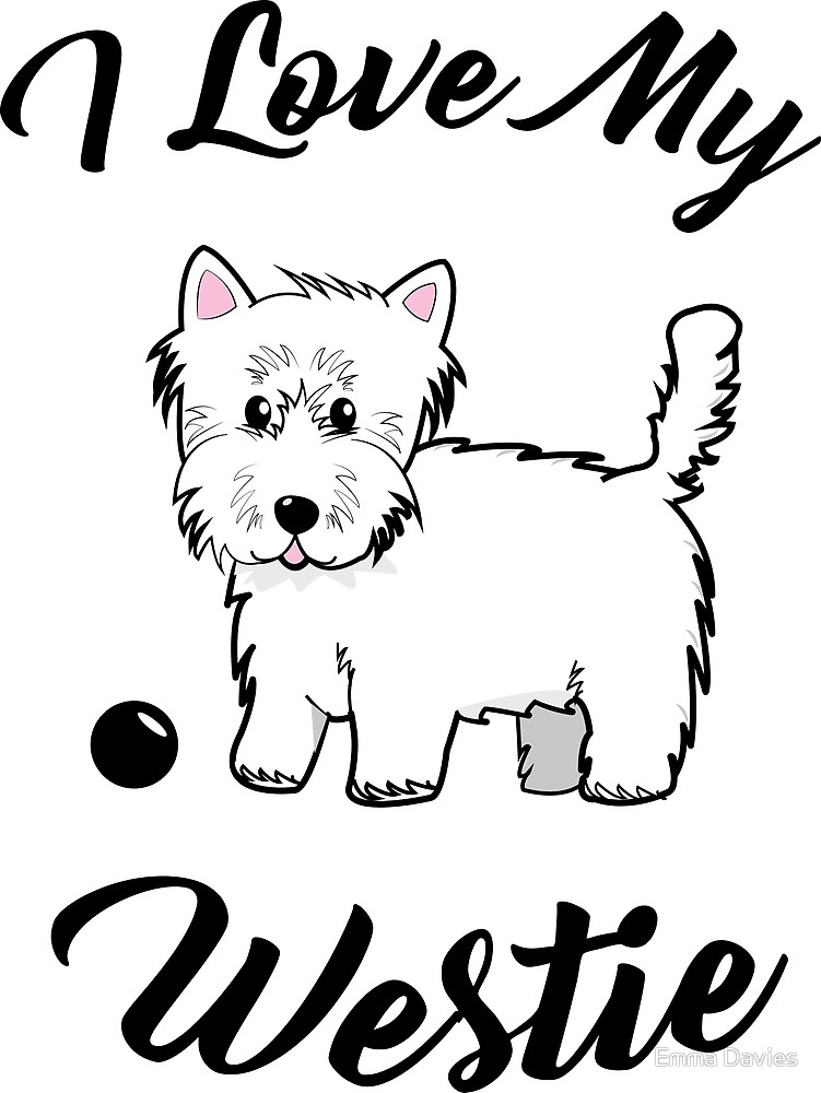 751x1000 I Love My Westie By Emma Davies Redbubble